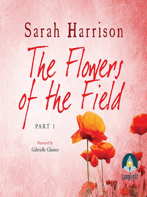Title details for The Flowers of the Field--Part One by Sarah Harrison - Wait list